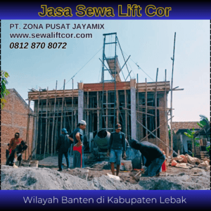 Jasa Sewa Mesin Lift Cor di Lebak – Harga Terbaru & Terdekat